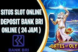 Cara Deposit Bri Slot Online Bank Indonesia Hari Ini